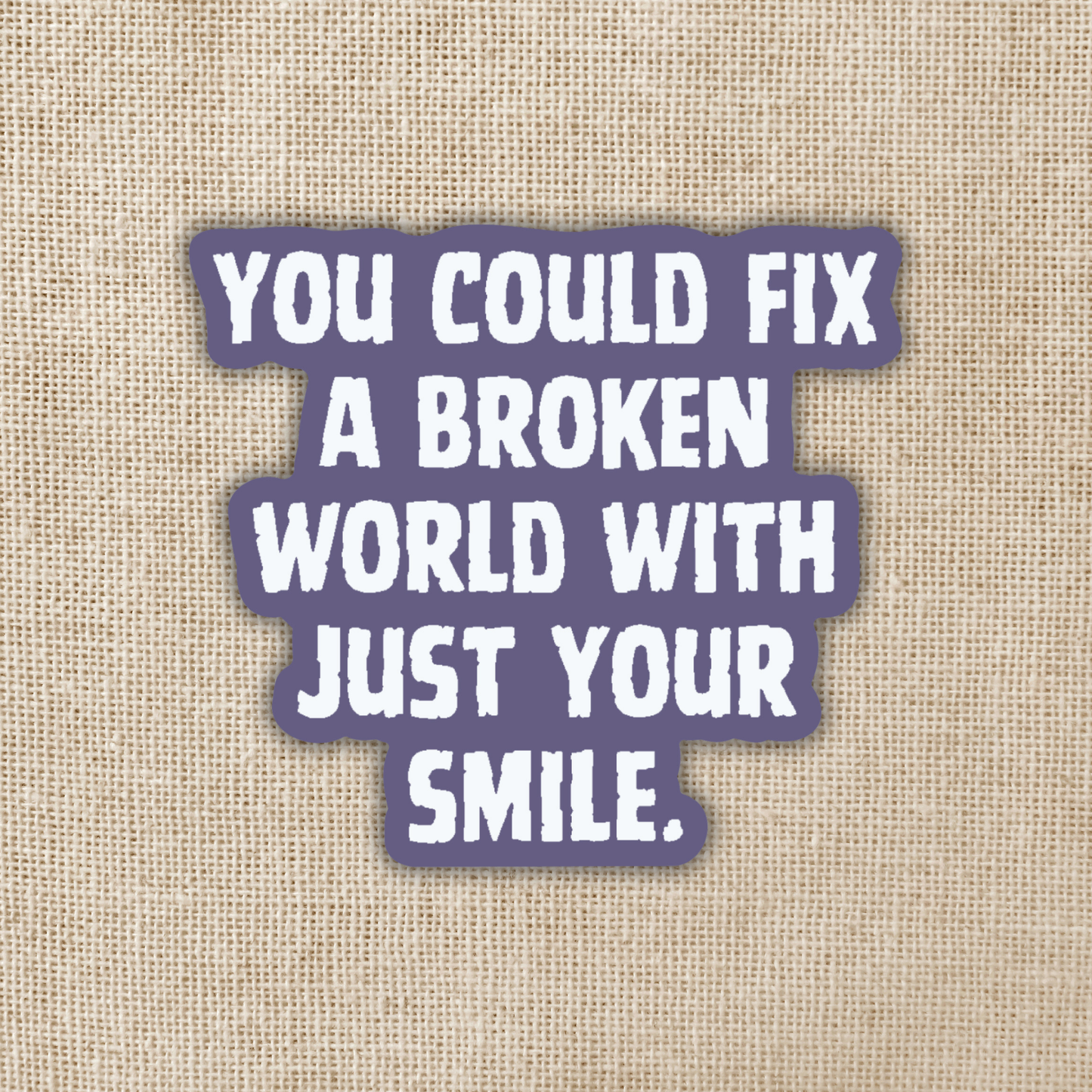 Fix a Broken World Quote Sticker | Asst to the Villain