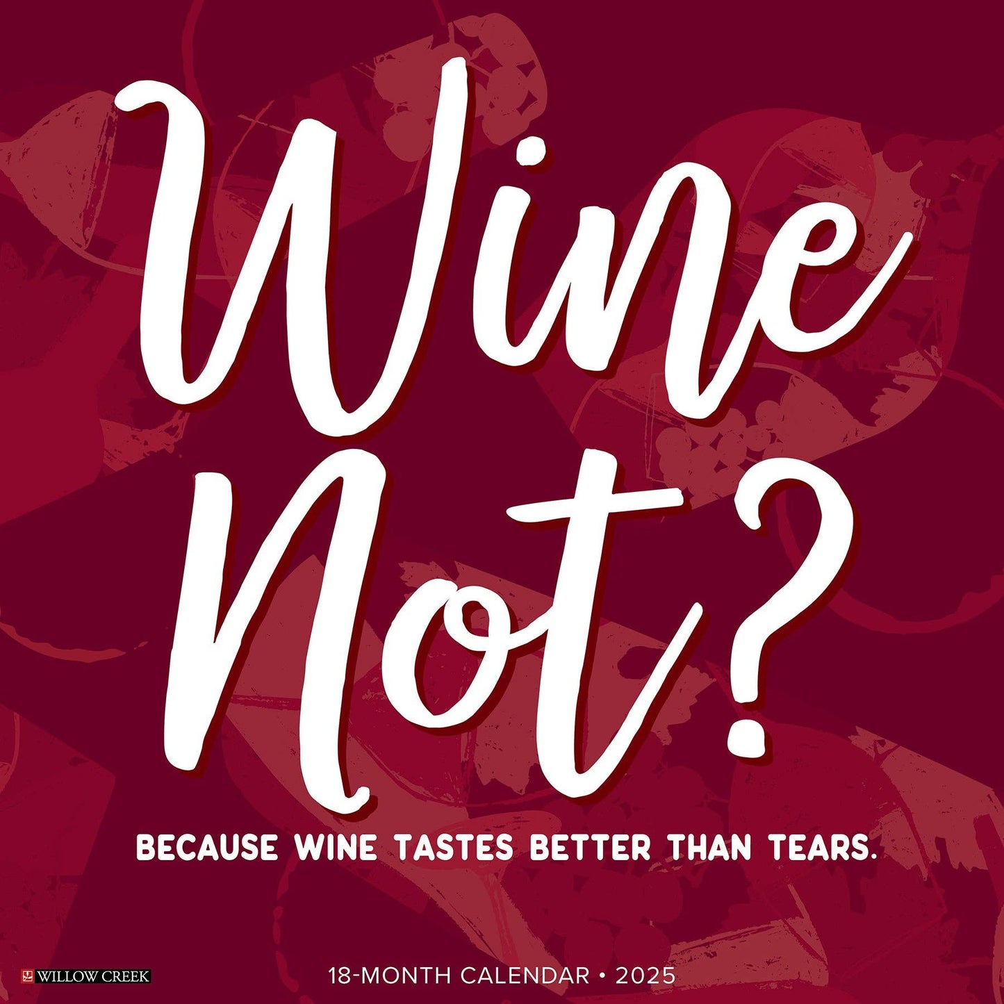 Wine Not? 2025 Wall Calendar