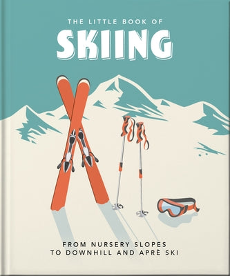 The Little Book of Skiing: Wonder, Wit & Wisdom for the Slopes by Orange Hippo!