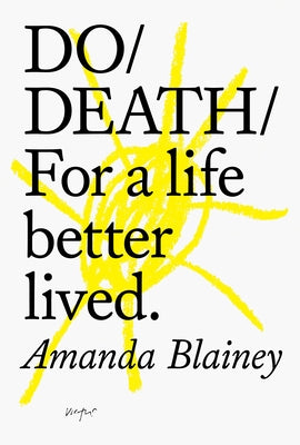 Do Death: For a Life Better Lived. by Blainey, Amanda