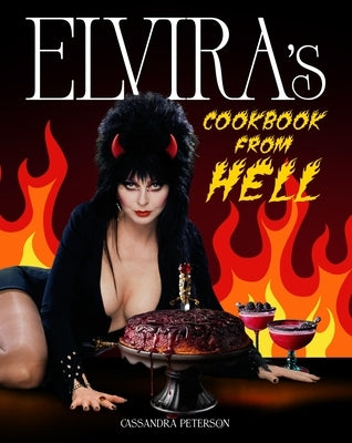 Elvira's Cookbook from Hell: Sexy, Spooky Soirées and Celebrations for Every Occasion by Peterson, Cassandra
