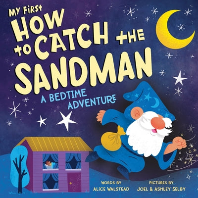 My First How to Catch the Sandman: A Bedtime Adventure by Selby, Ashley