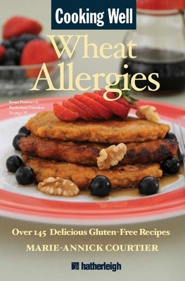 Cooking Well: Wheat Allergies by Courtier, Marie-Annick