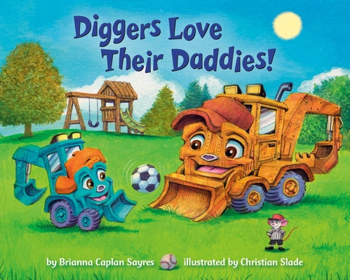 Diggers Love Their Daddies! by Sayres, Brianna Caplan