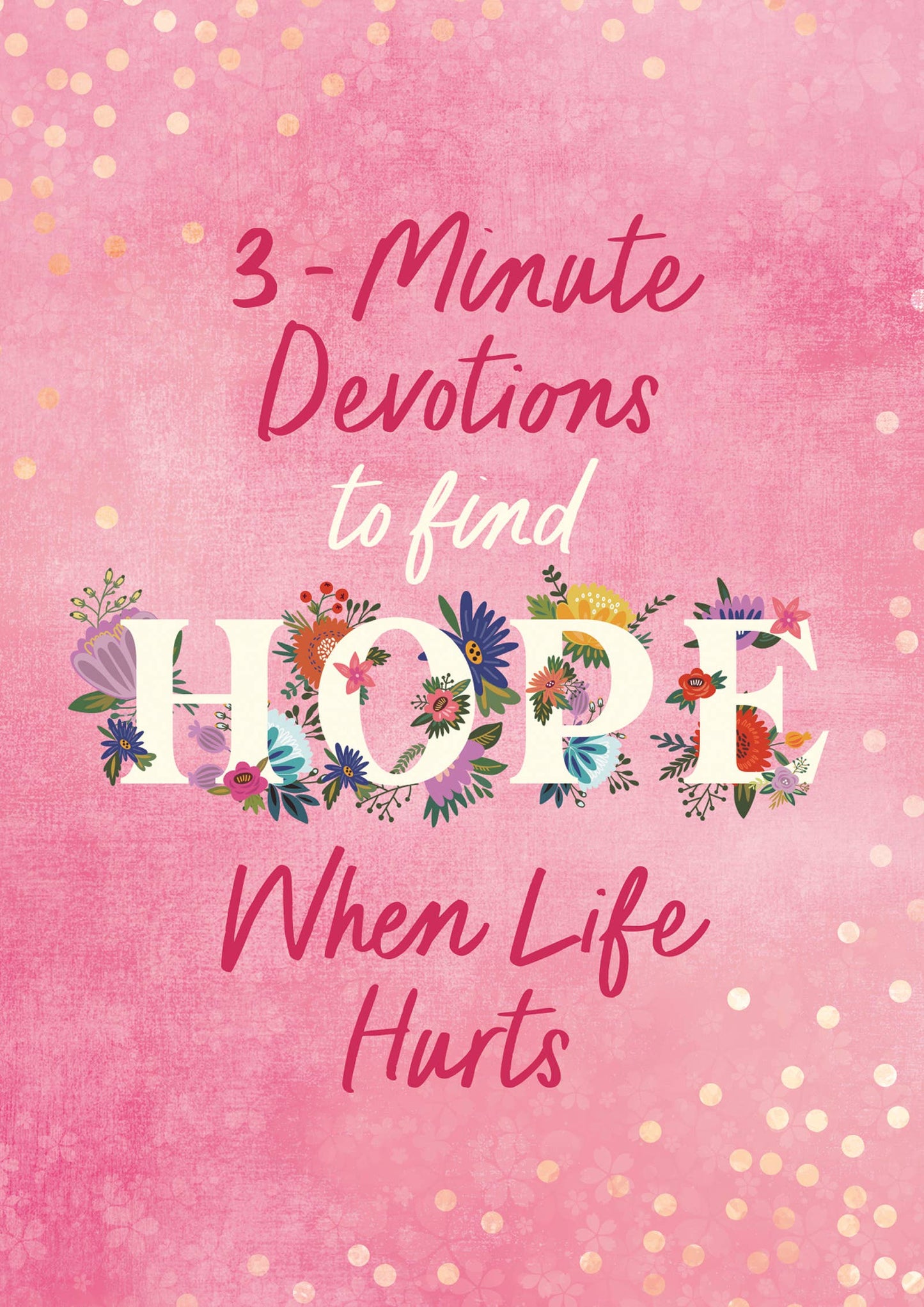 Barbour Publishing, Inc. - 3-Minute Devotions to Find Hope When Life Hurts