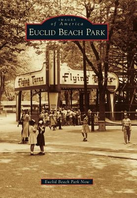 Euclid Beach Park by Euclid Beach Park Now