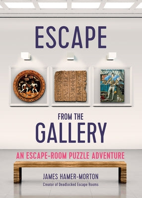 Escape from the Gallery: An Entertaining Art-Based Escape Room Puzzle Experience by Hamer-Morton, James