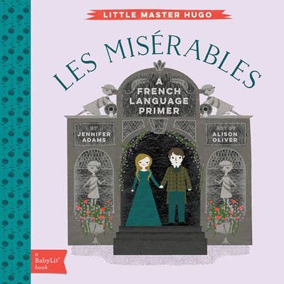 Gibbs Smith - Les Miserables: A BabyLit French Language Primer