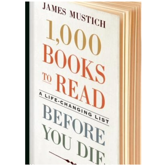 1,000 Books to Read Before You Die: A Life-Changing List