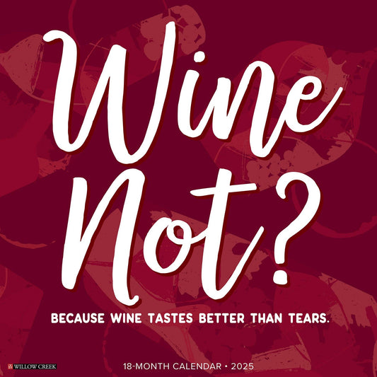 Wine Not? 2025 Wall Calendar