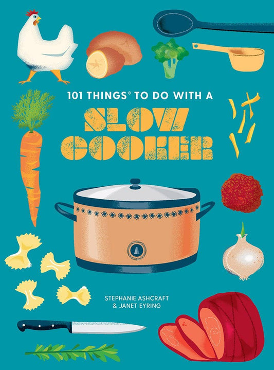 Gibbs Smith - 101 Things to Do With a Slow Cooker, new edition