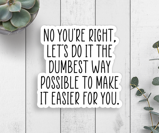 Expression Design Co - Dumbest Way Possible Vinyl Sticker