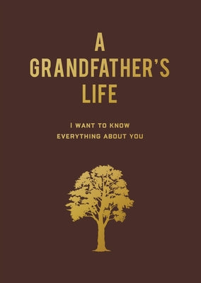 A Grandfather's Life: I Want to Know Everything about You by Editors of Chartwell Books