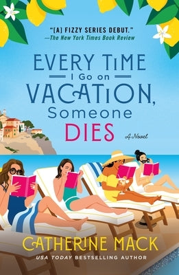 Every Time I Go on Vacation, Someone Dies by Mack, Catherine