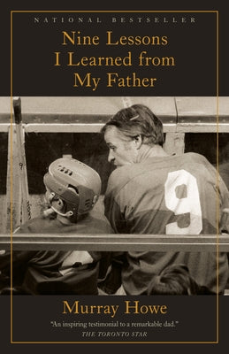 Nine Lessons I Learned from My Father by Howe, Murray