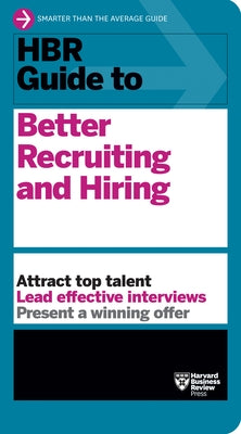 HBR Guide to Better Recruiting and Hiring by Review, Harvard Business
