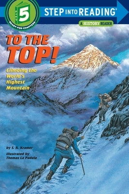 To the Top!: Climbing the World's Highest Mountain by Kramer, S. A.
