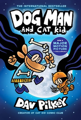 Dog Man and Cat Kid: A Graphic Novel (Dog Man #4): From the Creator of Captain Underpants: Volume 4 by Pilkey, Dav
