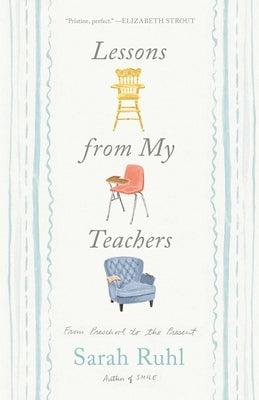 Lessons from My Teachers: From Preschool to the Present by Ruhl, Sarah
