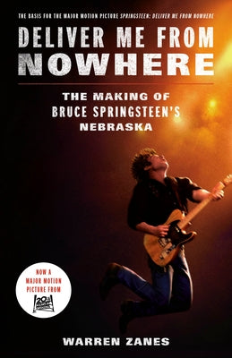 Deliver Me from Nowhere (Movie Tie-In): The Making of Bruce Springsteen's Nebraska by Zanes, Warren