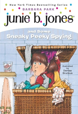 Junie B. Jones #4: Junie B. Jones and Some Sneaky Peeky Spying by Park, Barbara