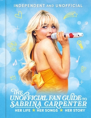 The Unofficial Fan Guide to Sabrina Carpenter by Cather, Hannah