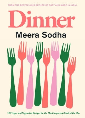 Dinner: 120 Vegan and Vegetarian Recipes for the Most Important Meal of the Day [American Measurements] by Sodha, Meera