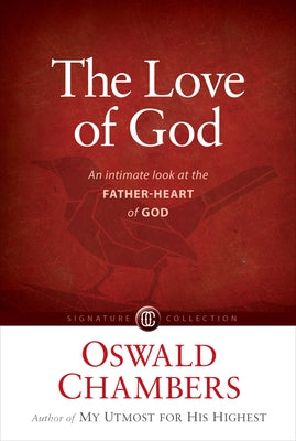 The Love of God: An Intimate Look at the Father-Heart of God by Chambers, Oswald