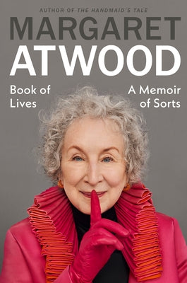 Book of Lives: A Memoir of Sorts by Atwood, Margaret