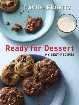 Ready for Dessert: My Best Recipes [A Baking Book] by Lebovitz, David