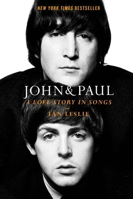 John & Paul: A Love Story in Songs by Leslie, Ian