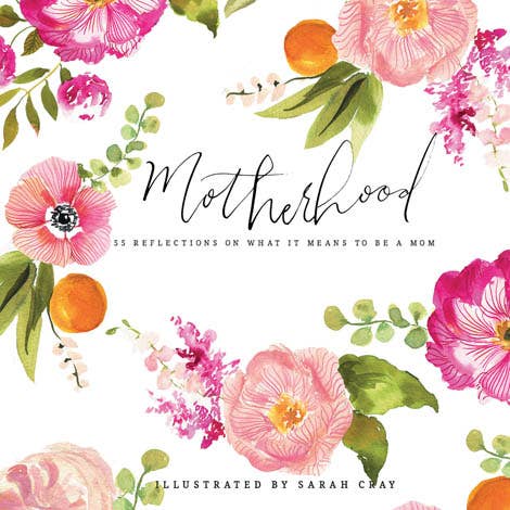 Gibbs Smith - Motherhood: 55 Reflections on What It Means to be a Mom