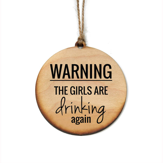 Warning The Girls Are Drinking Again