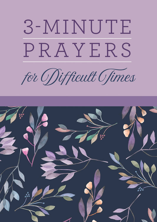 Barbour Publishing, Inc. - 3-Minute Prayers for Difficult Times