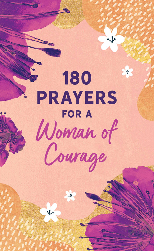 Barbour Publishing, Inc. - 180 Prayers for a Woman of Courage