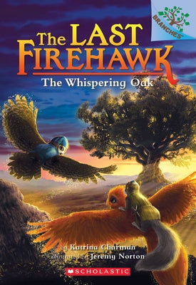 The Whispering Oak: A Branches Book (the Last Firehawk #3): Volume 3 by Charman, Katrina