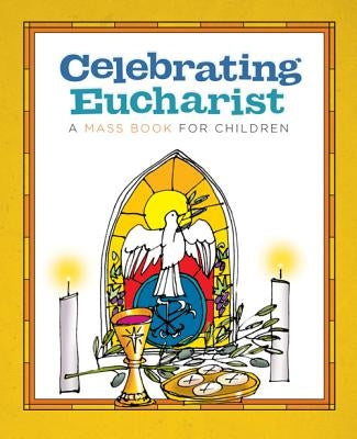 Celebrating Eucharist: A Mass Book for Children by Twenty-Third Publications