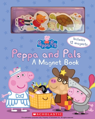 Peppa and Pals: A Magnet Book (Peppa Pig) [With Magnet(s)] by Scholastic