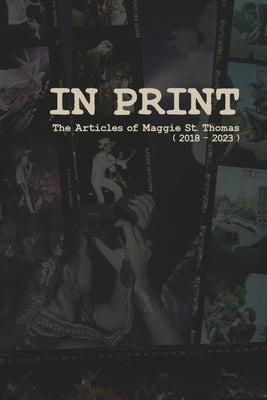 In Print the Articles of Maggie St.Thomas (2018-2023): The Articles of Maggie St.Thomas (2018-2023) by St Thomas, Maggie