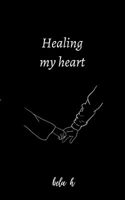 Healing my heart by H, Bela