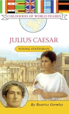 Julius Caesar: Young Statesman by Gormley, Beatrice