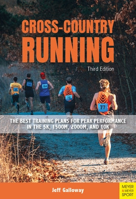 Cross-Country Running: The Best Training Plans for Peak Performance in the 5k, 1500m, 2000m, and 10k by Galloway, Jeff