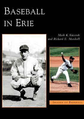 Baseball in Erie by Vatavuk, Mark K.