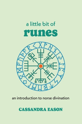 A Little Bit of Runes: An Introduction to Norse Divination Volume 10 by Eason, Cassandra