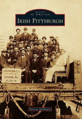 Irish Pittsburgh by McElligott, Patricia